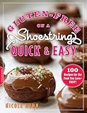 Gluten-Free on a Shoestring, Quick and Easy: 100 Recipes for the Food You Love -- Fast!