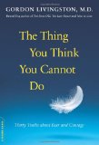 The Thing You Think You Cannot Do: Thirty Truths about Fear and Courage