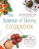 The Science of Skinny Cookbook: 175 Healthy Recipes to Help You Stop Dieting--and Eat for Life!