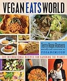Vegan Eats World: 300 International Recipes for Savoring the Planet