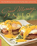 Good Morning Paleo: More Than 150 Easy Favorites to Start Your Day, Gluten- and Grain-Free
