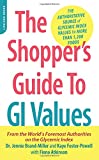The Shopper's Guide to GI Values: The Authoritative Source of Glycemic Index Values for More Than 1,200 Foods (The New Glucose Revolution Series)