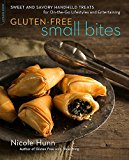 Gluten-Free Small Bites: Sweet and Savory Hand-Held Treats for On-the-Go Lifestyles and Entertaining
