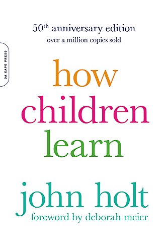 Book Cover How Children Learn, 50th anniversary edition (A Merloyd Lawrence Book)