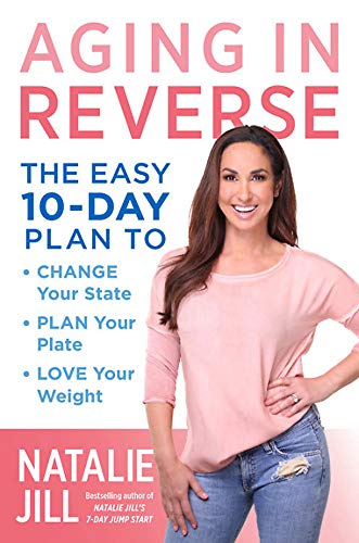 Book Cover Aging in Reverse: The Easy 10-Day Plan to Change Your State, Plan Your Plate, Love Your Weight