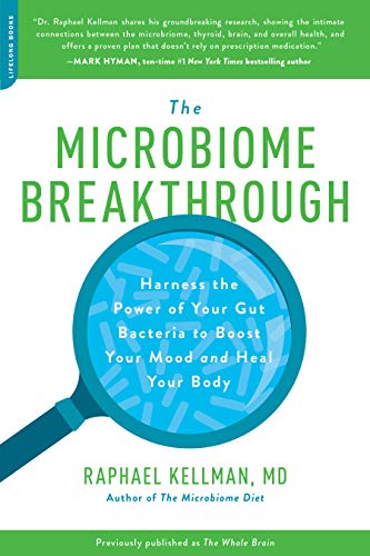 Book Cover The Microbiome Breakthrough: Harness the Power of Your Gut Bacteria to Boost Your Mood and Heal Your Body (Microbiome Medicine Library)
