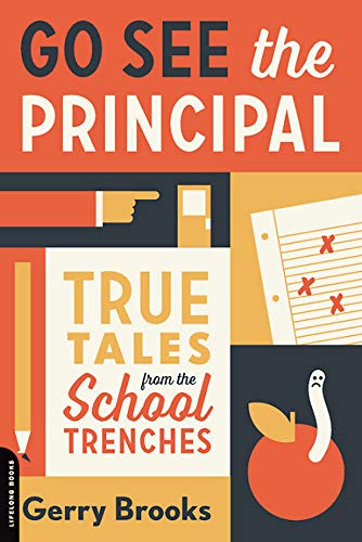 Book Cover Go See the Principal: True Tales from the School Trenches