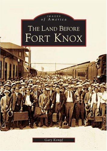 The  Land  Before  Fort  Knox   (KY)  (Images  of  America)