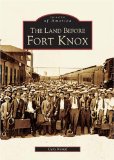 The  Land  Before  Fort  Knox   (KY)  (Images  of  America)
