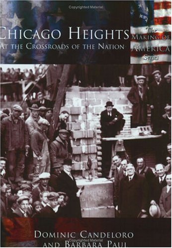 Chicago Heights: At the Crossroads of the Nation (Making of America: Illinois)