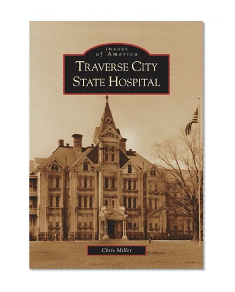 Traverse City State Hospital (MI) (Images  of   America)