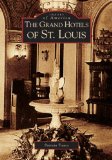 Grand Hotels of St. Louis (MO) (Images of America)