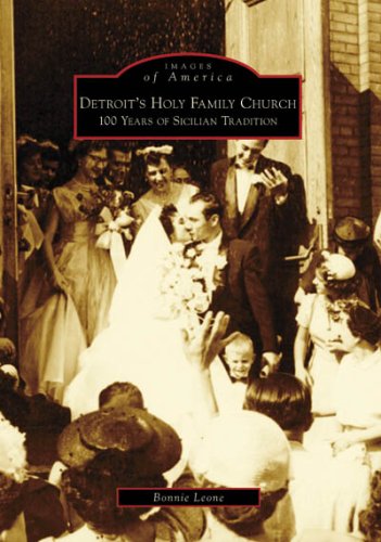 Detroit's Holy Family Church: 100 Years of Sicilian Tradition (Images of America: Michigan)