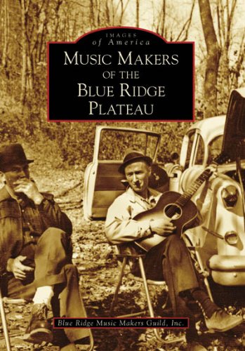 Music Makers of the Blue Ridge Plateau (Images of America: Virginia)