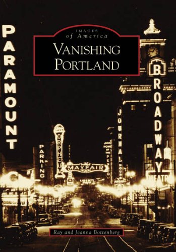 Vanishing Portland (Images of America (Arcadia Publishing))