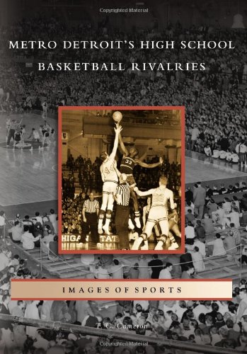 Metro Detroit's High School Basketball Rivalries (Images of Sports)