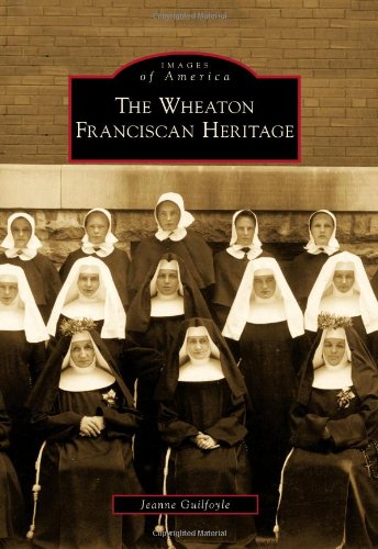 The Wheaton Franciscan Heritage (Images of America)