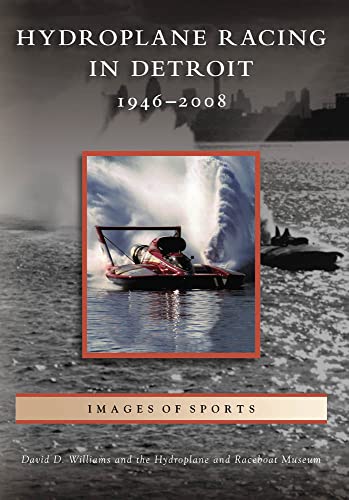 Hydroplane Racing in Detroit:: 1946-2008 (Images of Sports)