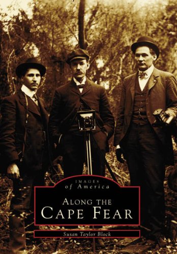 Along the Cape Fear (Images of America (Arcadia Publishing))
