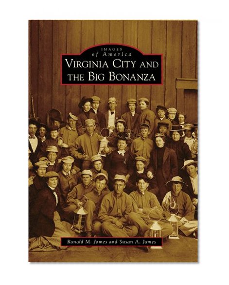 Virginia City And The Big Bonanza, NV (IMG) (Images of America)