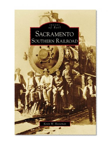 Sacramento Southern Railroad, CA (IOR) (Images of Rail)