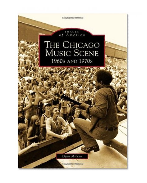 Chicago Music Scene, The:: 1960s and 1970s (Images of America)