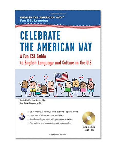 Book Cover Celebrate the American Way: A Fun ESL Guide to English Language & Culture in the U.S. (Book + Audio) (English as a Second Language Series)