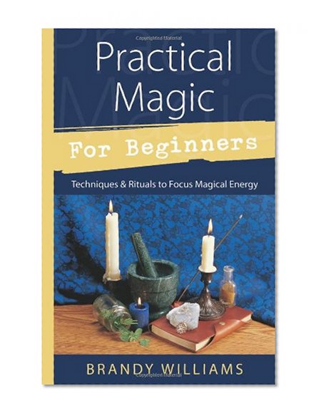 Book Cover Practical Magic for Beginners: Techniques & Rituals to Focus Magical Energy (For Beginners (Llewellyn's))