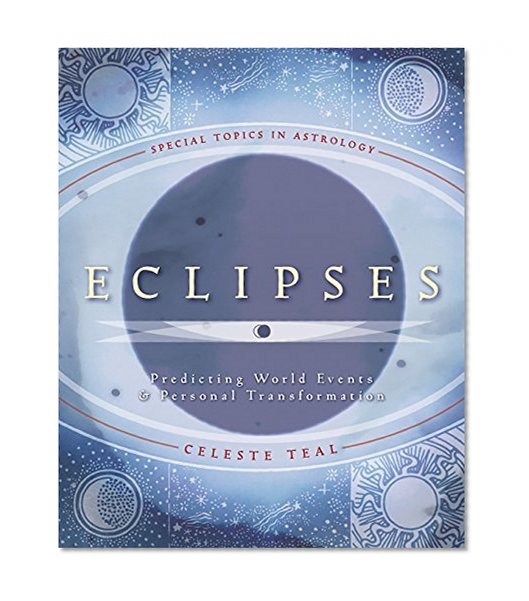 Book Cover Eclipses: Predicting World Events & Personal Transformation (Special Topics in Astrology Series)