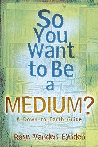 Book Cover So you want to be a Medium: A Down to Earth Guide