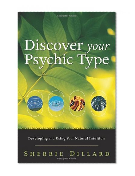 Book Cover Discover Your Psychic Type: Developing and Using Your Natural Intuition