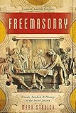 Freemasonry: Rituals, Symbols & History of the Secret Society