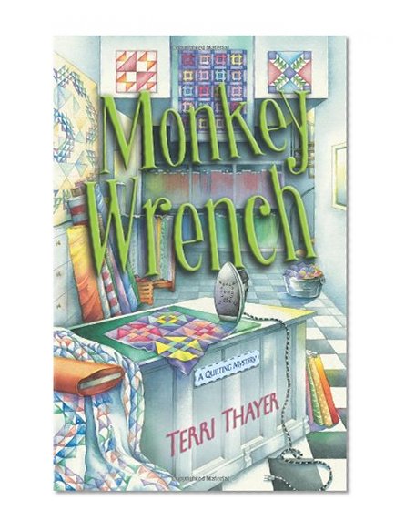 Monkey Wrench (A Quilting Mystery)