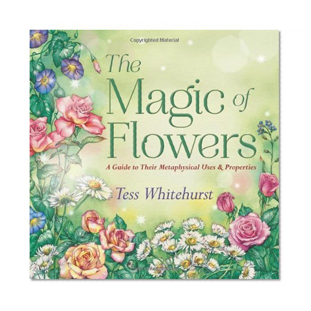 Book Cover The Magic of Flowers: A Guide to Their Metaphysical Uses & Properties