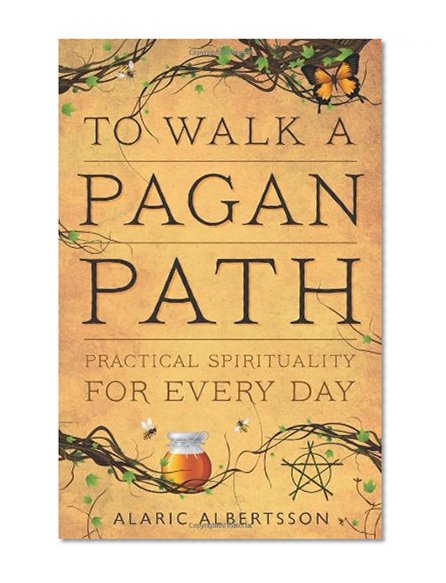 Book Cover To Walk a Pagan Path: Practical Spirituality for Every Day