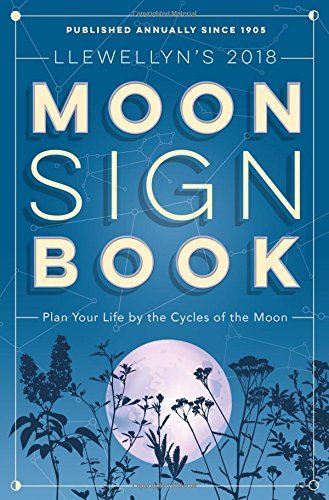 Book Cover Llewellyn's 2018 Moon Sign Book: Plan Your Life by the Cycles of the Moon (Llewellyn's Moon Sign Books)