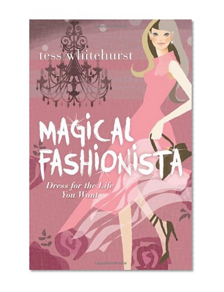 Book Cover Magical Fashionista: Dress for the Life You Want
