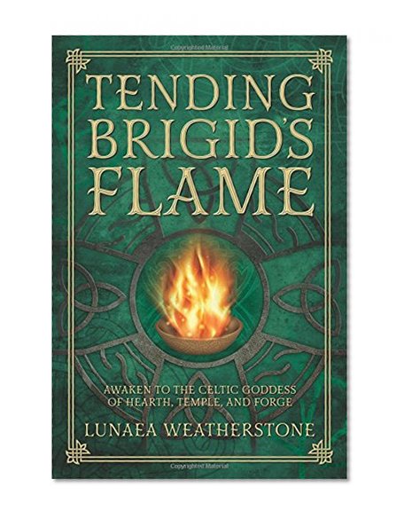 Book Cover Tending Brigid's Flame: Awaken to the Celtic Goddess of Hearth, Temple, and Forge