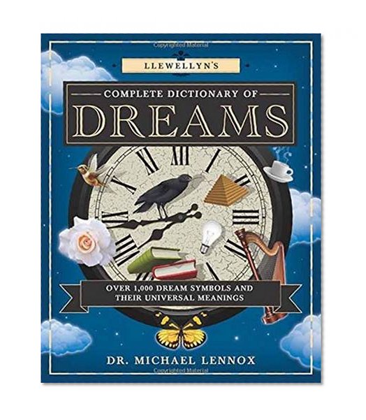 Book Cover Llewellyn's Complete Dictionary of Dreams: Over 1,000 Dream Symbols and Their Universal Meanings (Llewellyn's Complete Book Series)