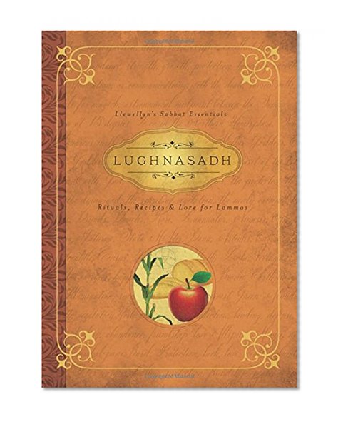 Book Cover Lughnasadh: Rituals, Recipes & Lore for Lammas (Llewellyn's Sabbat Essentials)