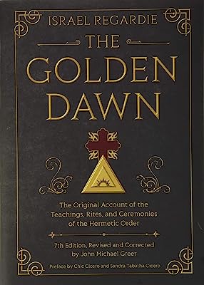 Book Cover The Golden Dawn: The Original Account of the Teachings, Rites, and Ceremonies of the Hermetic Order