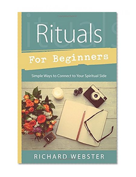 Rituals for Beginners: Simple Ways to Connect to Your Spiritual Side