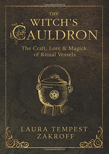 Book Cover The Witch's Cauldron: The Craft, Lore & Magick of Ritual Vessels (The Witch's Tools Series)