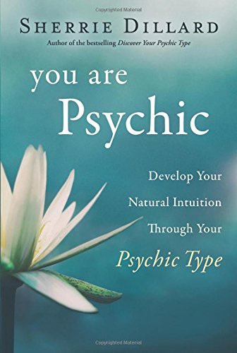 Book Cover You Are Psychic: Develop Your Natural Intuition Through Your Psychic Type