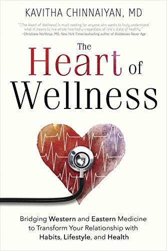 Book Cover The Heart of Wellness: Bridging Western and Eastern Medicine to Transform Your Relationship with Habits, Lifestyle, and Health