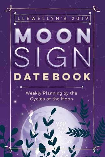 Book Cover Llewellyn's 2019 Moon Sign Datebook: Weekly Planning by the Cycles of the Moon