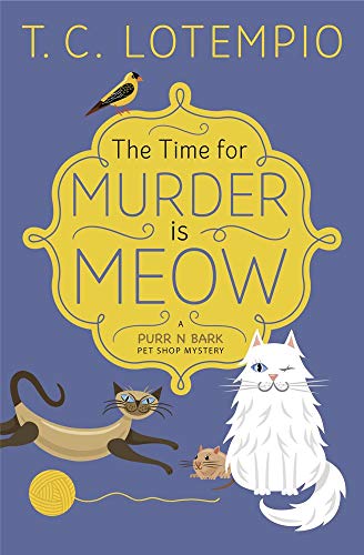 Book Cover The Time for Murder is Meow (A Purr N Bark Pet Shop Mystery)