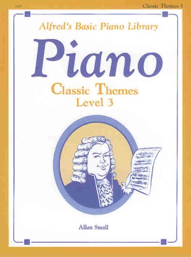 Alfred's Basic Piano Course Classic Themes, Bk 3 (Alfred's Basic Piano Library)