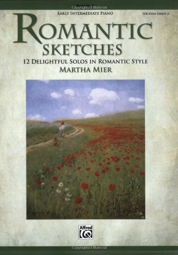 Book Cover Romantic Sketches: 12 Delightful Solos in Romantic Style for the Early Intermediate Pianist (Romantic Sketches)