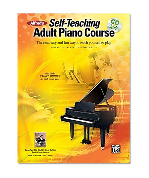 Book Cover Alfred's Self-Teaching Adult Piano Course: The new, easy and fun way to teach yourself to play, Book & CD
